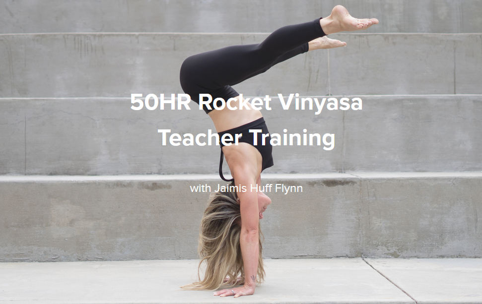 Jaimis Huff Flynn - 50HR Rocket Vinyasa Teacher Training